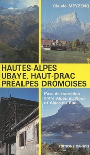 Claude Meyzenq - Hautes-Alpes, Ubaye, Haut-Drac, Préalpes drômoises - Pays de transition entre Alpes du Nord et Alpes du Sud.