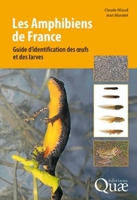 Claude Miaud et Jean Muratet - Les amphibiens de France - Guide d'identification des oeufs et des larves.
