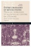 Claude Michaud - Entre croisades er révolutions - Princes, noblesses et nations au centre de l'Europe (XVIe-XVIIIe siècles) Scripta Varia.