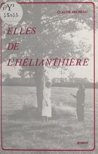 Claude Micheau - Elles de l'Hélianthière.