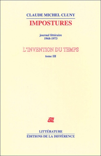 Claude Michel Cluny - L'invention du temps - Tome 3, Impostures, journal littéraire 1968-1973.