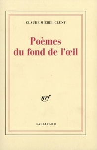 Claude Michel Cluny et Didier Erasme - Poèmes du fond de l'oeil - Lettres d'Erasme sur les songes.