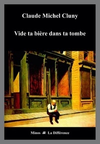 Claude Michel Cluny - Vide Ta Biere Dans Ta Tombe.