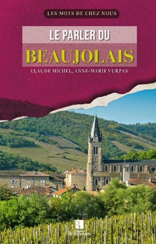 Claude Michel et Anne-Marie Vurpas - Le parler du Beaujolais.