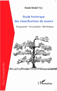 Claude-Michel Viry - Guide historique des classifications de savoirs - Enseignement-Encyclopédies-Bibliothèques.