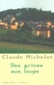 Claude Michelet - Des grives aux loups - Tome 1.