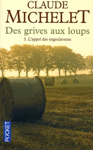 Claude Michelet - Des grives aux loups - Tome 3, L'appel des engoulevents.