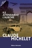 Claude Michelet - Ils attendaient l'aurore.