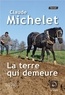 Claude Michelet - La terre qui demeure.