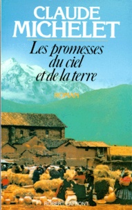 Claude Michelet - Les promesses du ciel et de la terre Tome 1 : .