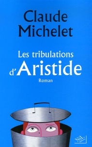 Claude Michelet - Les tribulations d'Aristide.