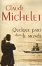 Claude Michelet - Quelque part dans le monde.