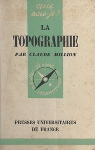 Claude Million et Paul Angoulvent - La topographie.