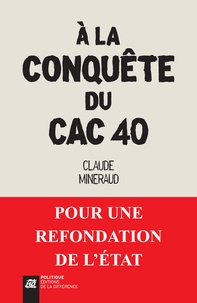 Claude Mineraud - A la conquête du CAC 40.