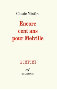 Claude Minière - Encore cent ans pour Melville.