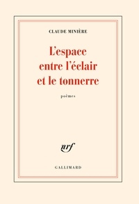 Claude Minière - L'espace entre l'éclair et le tonnerre.