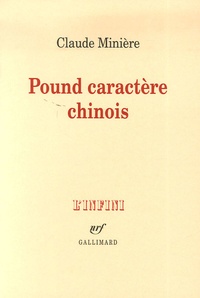 Claude Minière - Pound caractère chinois.