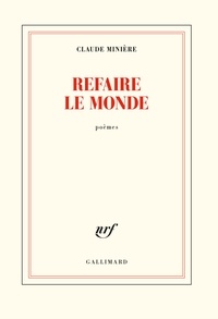 Claude Minière - Refaire le monde.