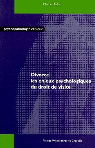 Claude Miollan - Divorce, Les Enjeux Psychologiques Du Droit De Visite.