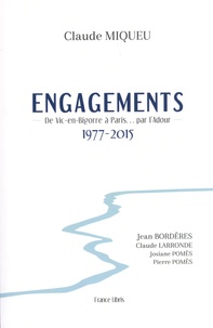 Claude Miqueu - Engagements - De Vic-en-Bigorre à Paris… par l’Adour (1977-2015).