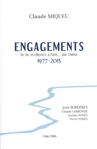 Engagements. De Vic-en-Bigorre à Paris… par l’Adour (1977-2015)