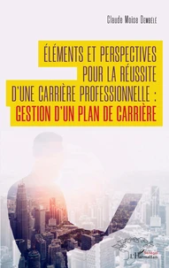 Eléments et perspectives  pour la réussite d'une carrière professionnelle : gestion d'un plan de carrière