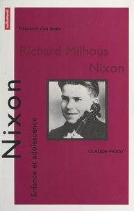 Claude Moisy et Jean-Loup Sense - Richard Nixon - Enfance et adolescence.