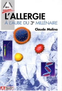 Claude Molina - L'allergie à l'aube du troisième millénaire.