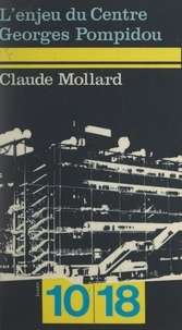 Claude Mollard et Robert Bordaz - L'enjeu du Centre Georges Pompidou.