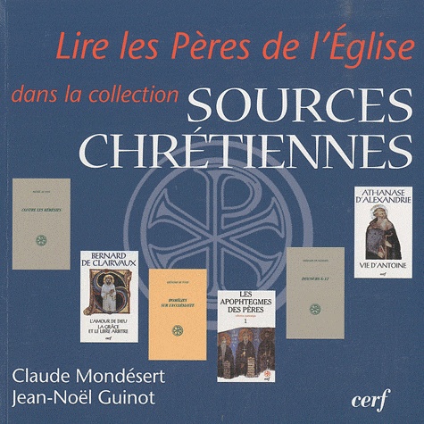 Claude Mondésert et Jean-Noël Guinot - Lire les Pères de l'Eglise dans la collection "Sources chrétiennes".
