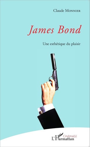 James Bond. Une esthétique du plaisir