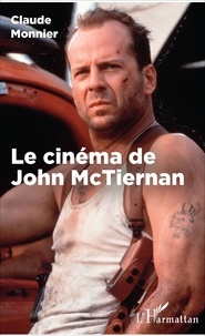 Claude Monnier - Le cinéma de John McTiernan.