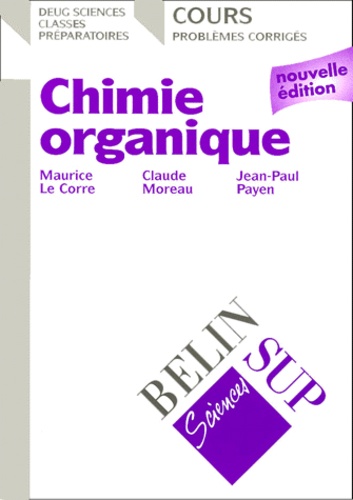Claude Moreau et Maurice Le Corre - Chimie organique. - Cours et problèmes corrigés, édition 2000.
