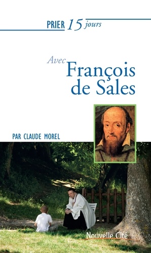 Claude Morel - Prier 15 jours avec François de Sales.