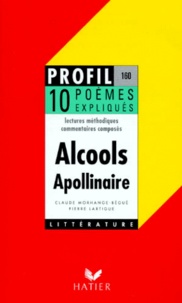 Claude Morhange-Bégué et Pierre Lartigue - Alcools (1913), Apollinaire. 10 Poemes Expliques.