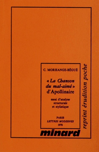Claude Morhange-Bégué - "La Chanson du mal-aimé" d'Apollinaire - Essai d'analyse structurale et stylistique.