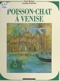 Claude Morhange et Cassandra Wainhouse - Poisson-chat à Venise.