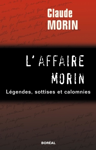 Claude Morin - L'affaire Morin - Légendes, sottises et calomnies.