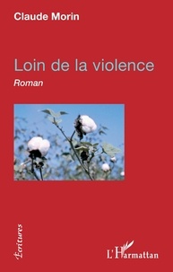 Claude Morin - Loin de la violence.