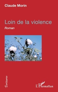 Claude Morin - Loin de la violence.