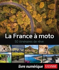 Claude Morneau - La France à moto - 50 itinéraires de rêve.