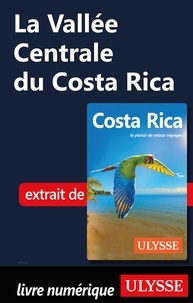 Claude Morneau - GUIDE DE VOYAGE  : La Vallée Centrale du Costa Rica.