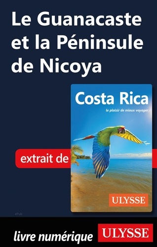 GUIDE DE VOYAGE  Le Guanacaste et la Péninsule de Nicoya