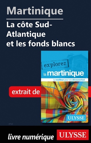 EXPLOREZ  Martinique - La côte Sud-Atlantique et les fonds blancs