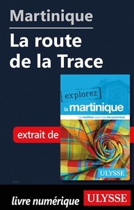 Claude Morneau - EXPLOREZ  : Martinique - La route de la Trace.