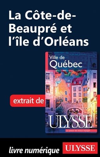 Ville de Québec. La côte de Beaupré et l'île d'Orléans 7e édition