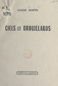 Claude Mortès - Ciels et brouillards.