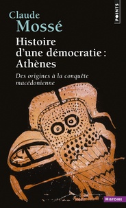 Claude Mossé - Histoire d'une démocratie : Athènes.