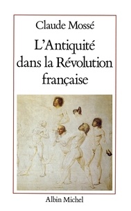 Claude Mossé et Claude Mossé - L'Antiquité dans la Révolution française.