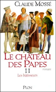 Le Chateau Des Papes Tome 2 : Les Batisseurs